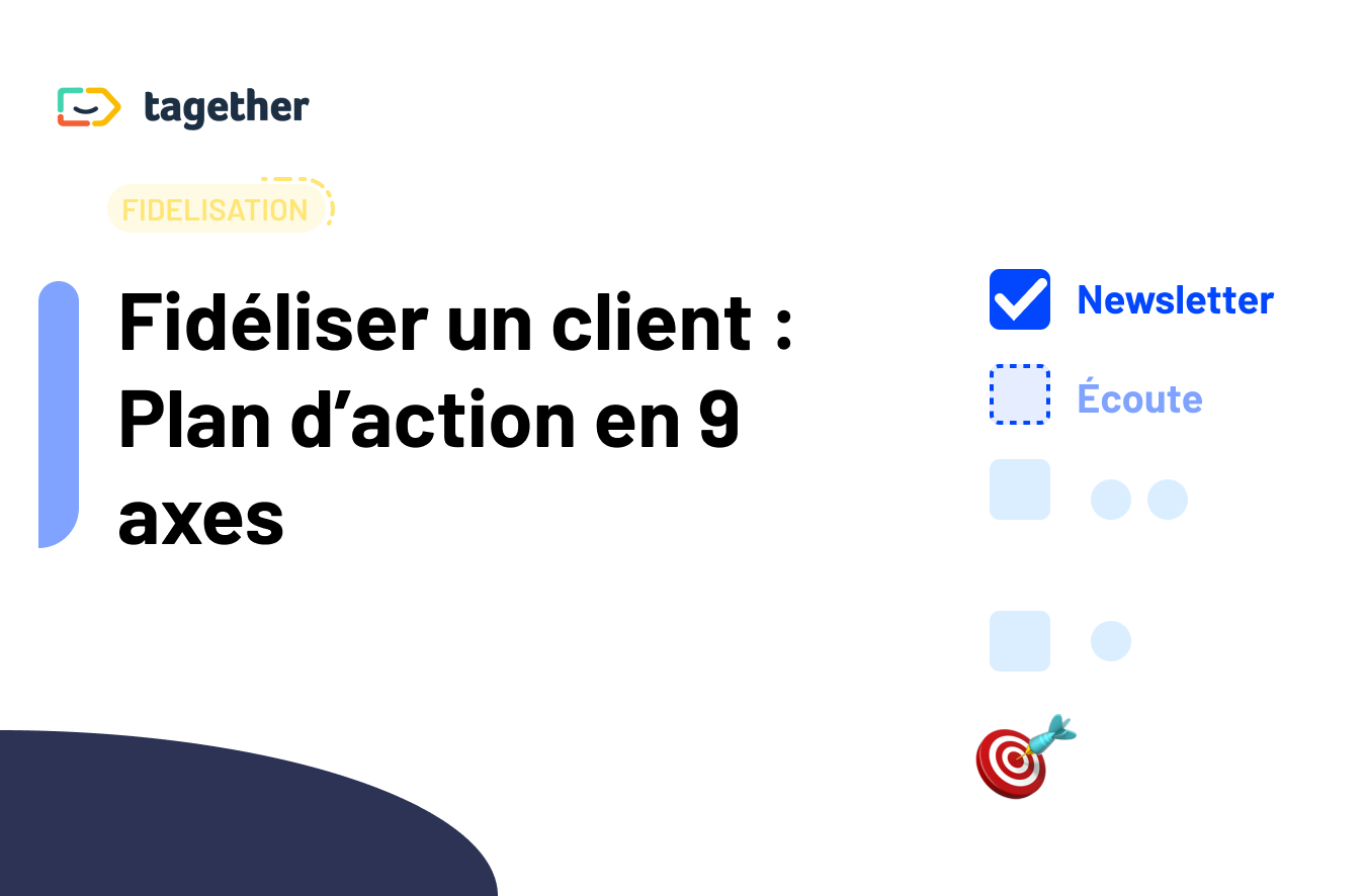 Fidéliser un client : Plan d'action en 9 axes